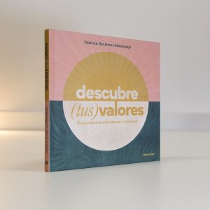 libro Descubre tus valores: guía práctica para educar y proteger